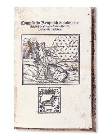 SCIENCE  LEUPOLDUS, Duke of Austria. Compilatio . . . de astrorum scientia.  1520